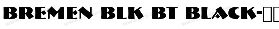 Bremen Blk BT Black字体转换